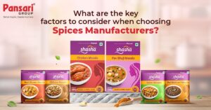 What are the Key Factors to Consider When Choosing Spices Manufacturers?