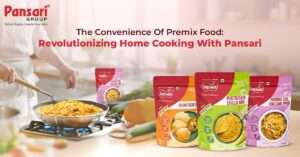 The Convenience of Premix Food: Revolutionizing Home Cooking with Pansari