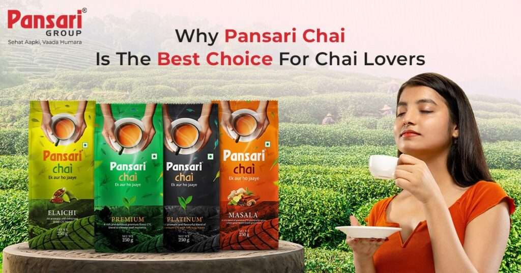 Why Pansari Chai is the Best Choice for Chai Lovers