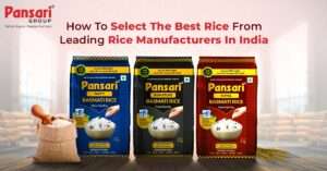 How to select the Best Rice from Leading Rice Manufacturers in India