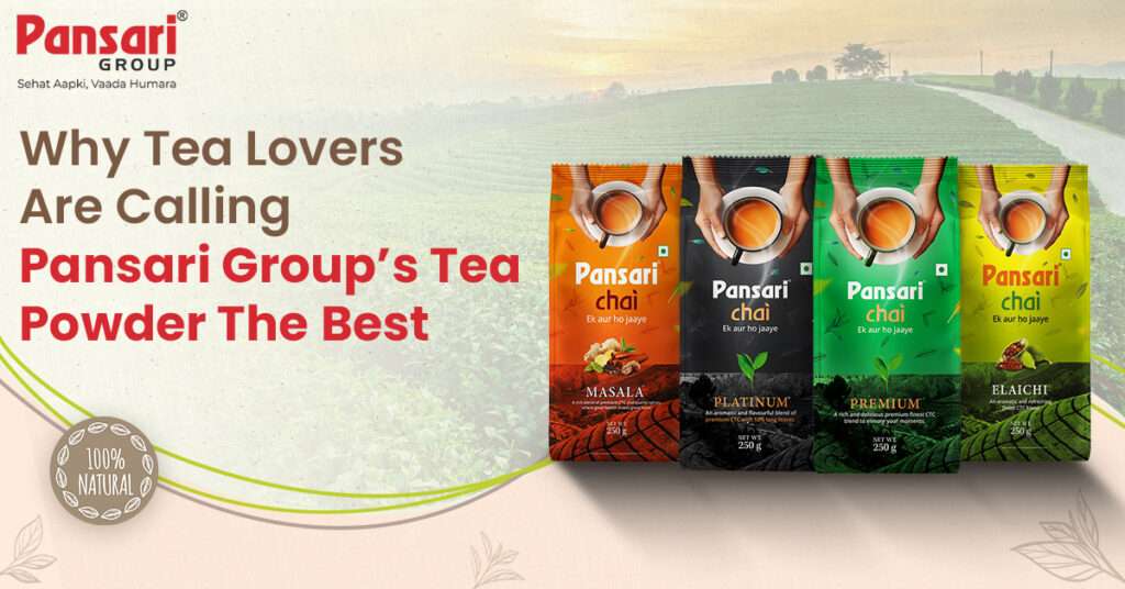 Why Tea Lovers Are Calling Pansari Group’s Tea Powder the Best