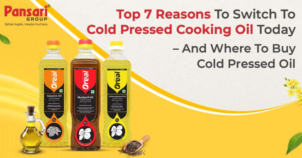 Top 7 Reasons to Switch to Cold Pressed Cooking Oil Today