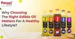 Why Choosing the Right Edible Oil Matters for a Healthy Lifestyle