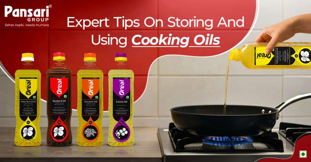 best cooking oil, cooking oil usage tips, cooking oil storage, Pansari cooking oil, best cooking oil for heart, types of cooking oil, how to use cooking oil, best way to store cooking oil