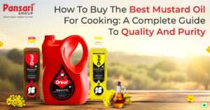 How to Buy the Best Mustard Oil for Cooking